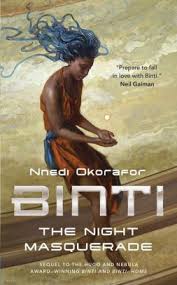 Binti: The Night Masquerade, Nnedi Okorafor. Tor pub