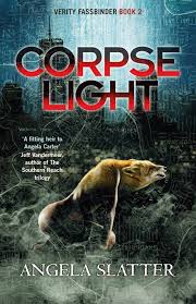 Corpse Light, Verity Fassbinder series, Angela Slatter. Jo Fletcher Books.
